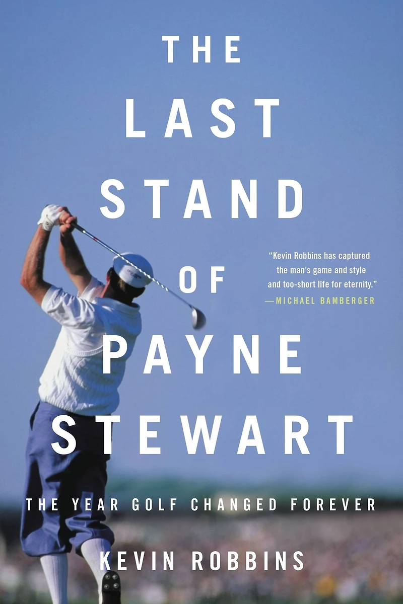 The Last Stand of Payne Stewart: Year Golf Changed Forever