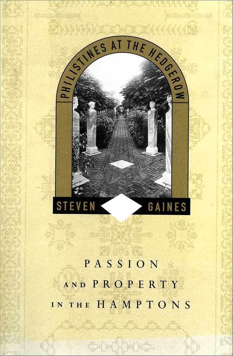 Philistines at the Hedgerow: Passion and Property Hamptons (Abridged)
