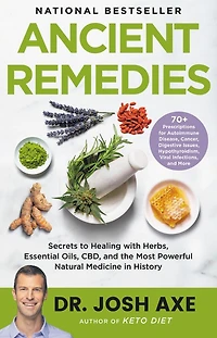 Ancient Remedies: Secrets to Healing with Herbs, Essential Oils, CBD, and the Most Powerful Natural Medicine History