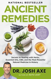 Ancient Remedies: Secrets to Healing with Herbs, Essential Oils, CBD, and the Most Powerful Natural Medicine History