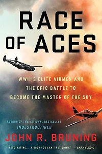 Race of Aces: WWII's Elite Airmen and the Epic Battle to Become Master Sky