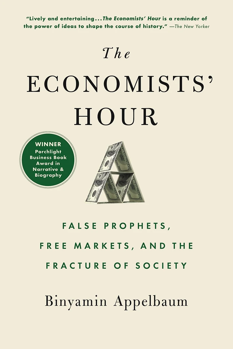 the Economists' Hour: False Prophets, Free Markets, and Fracture of Society