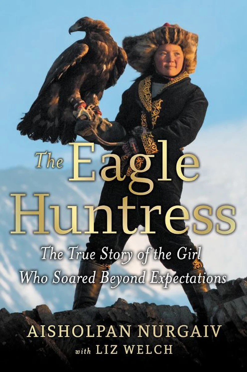 the Eagle Huntress: True Story of Girl Who Soared Beyond Expectations