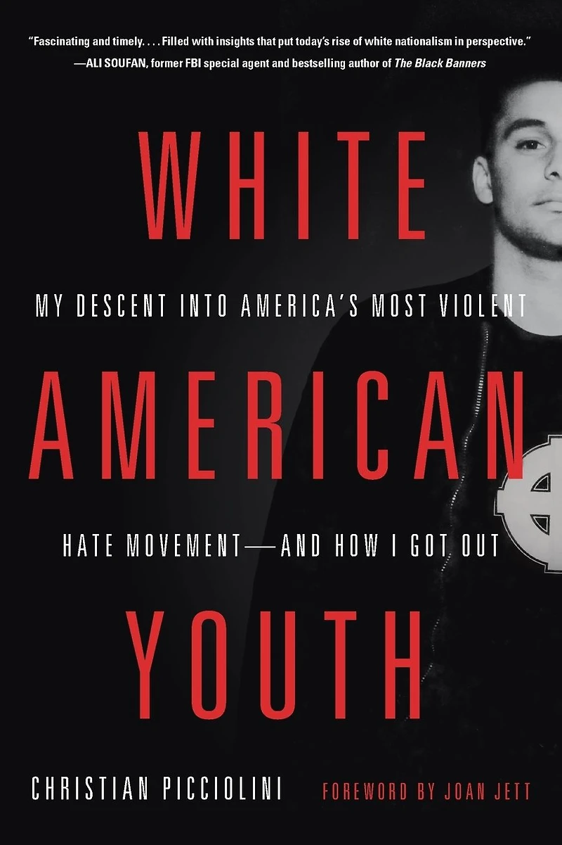 White American Youth: My Descent into America's Most Violent Hate Movement -- and How I Got Out