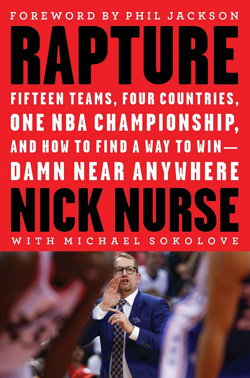 Rapture: Fifteen Teams, Four Countries, One NBA Championship, and How to Find a Way Win -- Damn Near Anywhere
