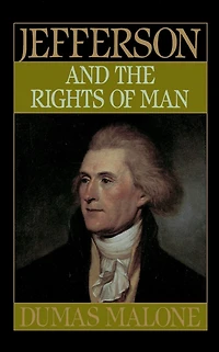 Jefferson and the Rights of Man: His Time, Volume 2