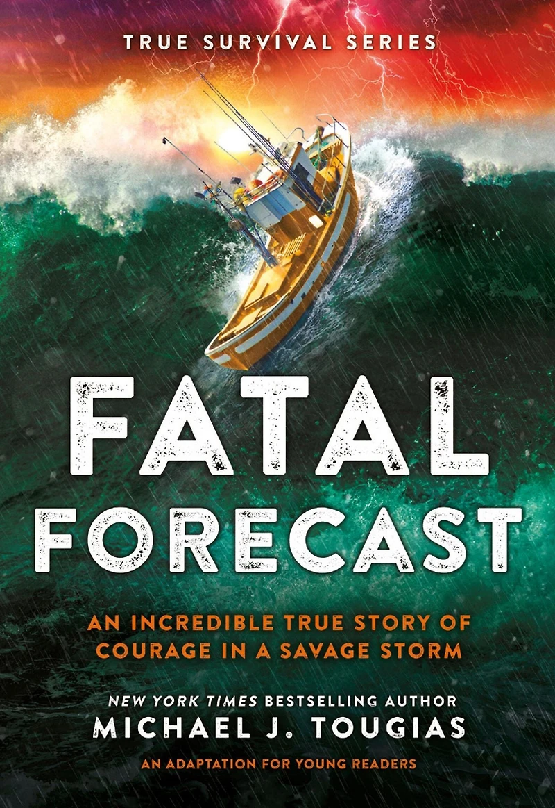 Fatal Forecast: An Incredible True Story of Courage a Savage Storm