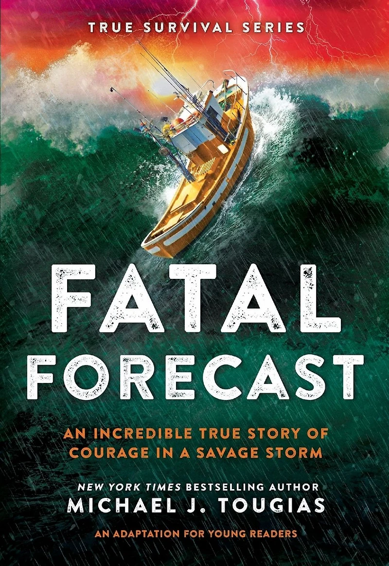 Fatal Forecast: An Incredible True Story of Courage a Savage Storm
