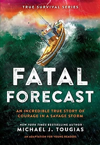 Fatal Forecast: An Incredible True Story of Courage a Savage Storm