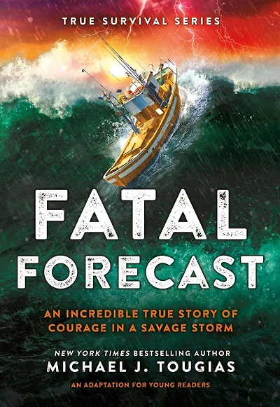 Fatal Forecast: An Incredible True Story of Courage a Savage Storm