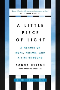 a Little Piece of Light: Memoir Hope, Prison, and Life Unbound