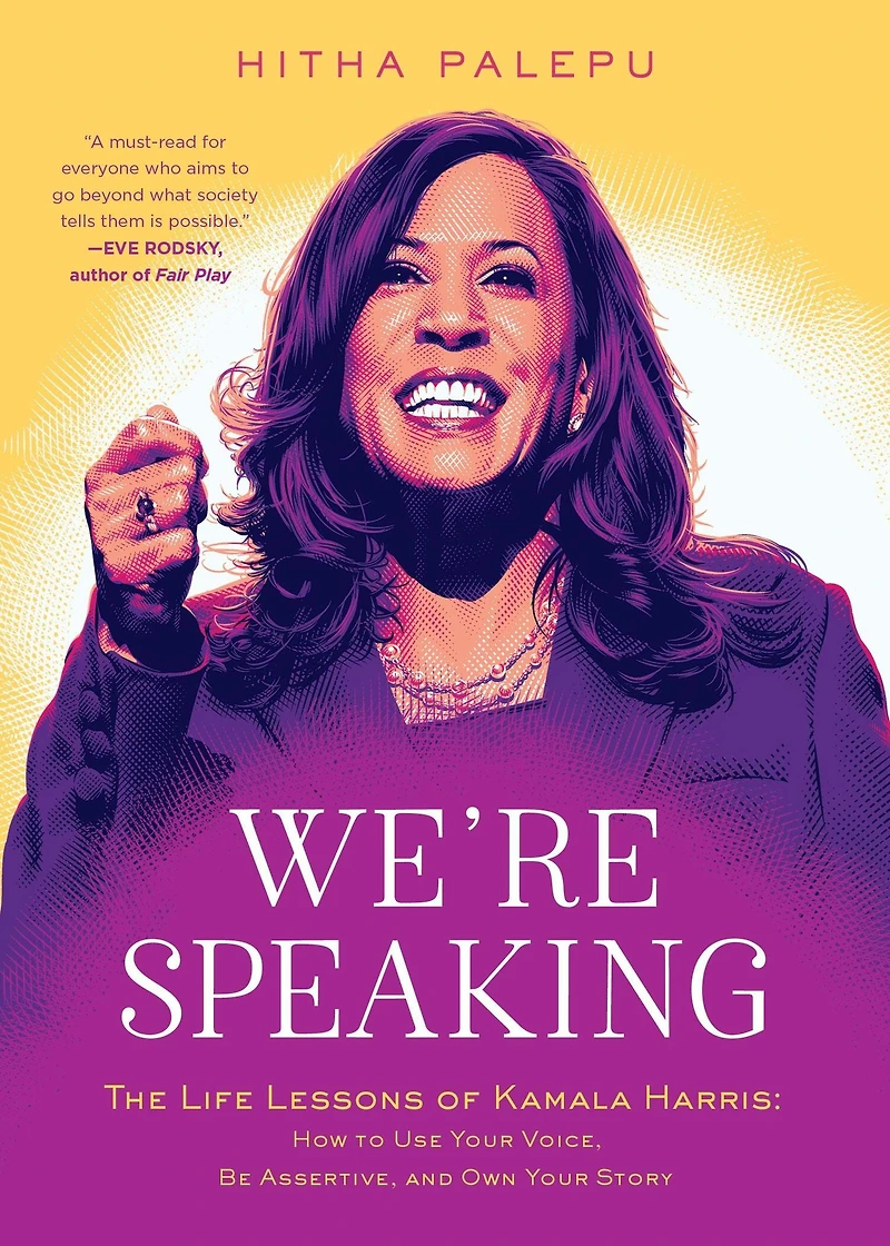 We're Speaking: The Life Lessons of Kamala Harris: How to Use Your Voice, Be Assertive, and Own Story