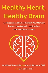 Healthy Heart, Brain: The Personalized Path to Protect Your Memory, Prevent Heart Attacks and Strokes, Avoid Chronic Illness