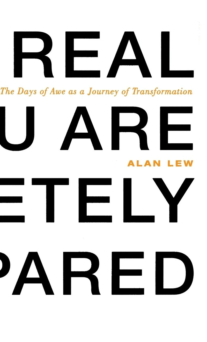 This Is Real and You Are Completely Unprepared: The Days of Awe as a Journey Transformation