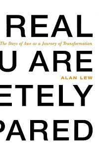 This Is Real and You Are Completely Unprepared: The Days of Awe as a Journey Transformation