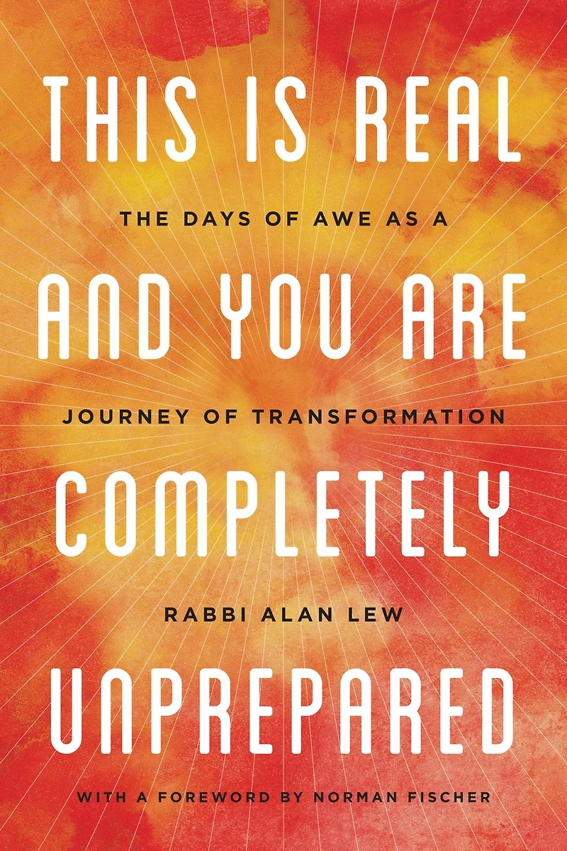 This Is Real and You Are Completely Unprepared: The Days of Awe as a Journey Transformation