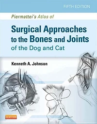 Piermattei's Atlas of Surgical Approaches to the Bones and Joints of the Dog and Cat