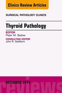 Endocrine Pathology, An Issue of Surgical Pathology Clinics