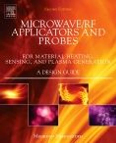 Microwave/RF Applicators and Probes: for Material Heating, Sensing, Plasma Generation