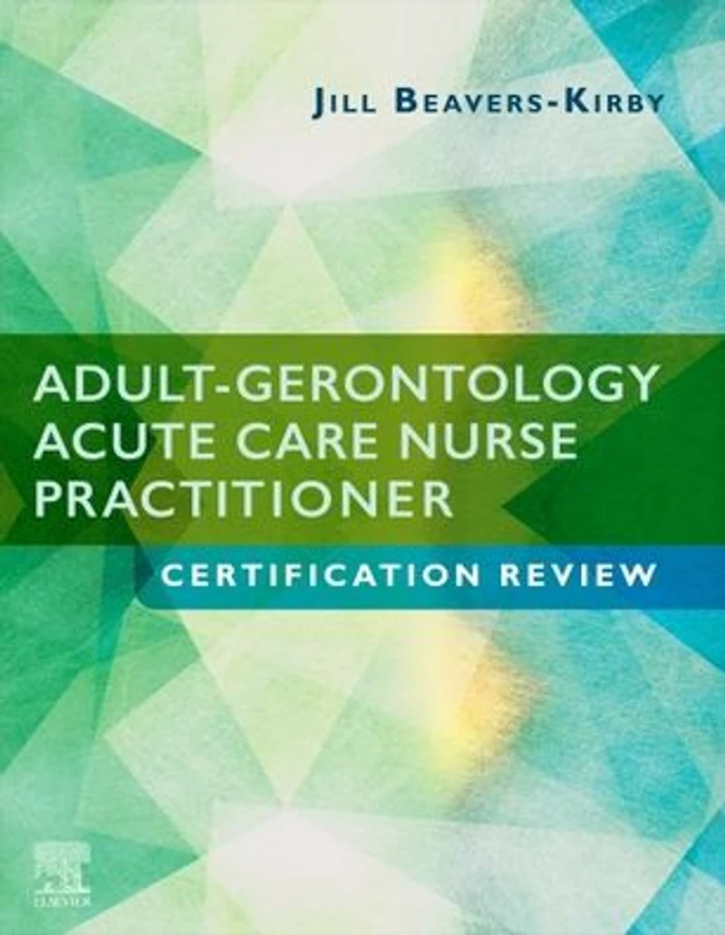Adult-Gerontology Acute Care Nurse Practitioner Certification Review E-Book: E-Book