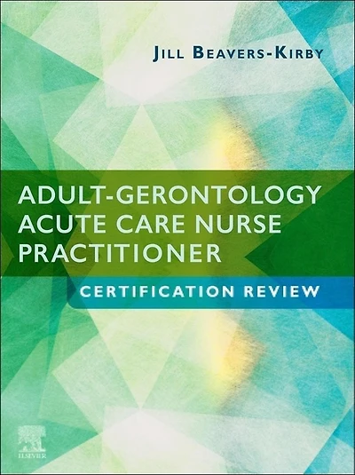 Adult-Gerontology Acute Care Nurse Practitioner Certification Review E-Book: E-Book