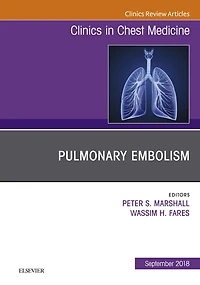 Pulmonary Embolism, An Issue of Clinics in Chest Medicine