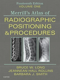 Merrill's Atlas of Radiographic Positioning and Procedures E-Book: Merrill's Atlas of Radiographic Positioning and Procedures E-Book