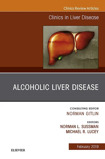 Alcoholic Liver Disease, An Issue of Clinics in Liver Disease
