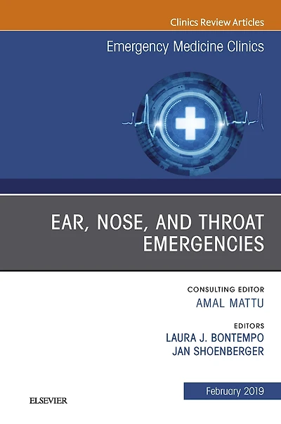Ear, Nose, and Throat Emergencies, An Issue of Emergency Medicine Clinics of North America