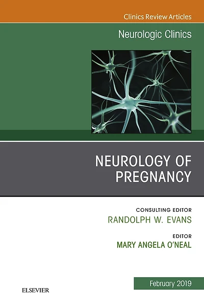 Neurology of Pregnancy, An Issue of Neurologic Clinics