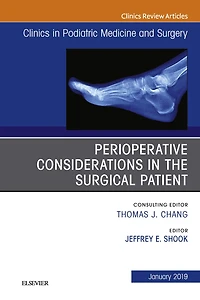 Perioperative Considerations in the Surgical Patient, An Issue of Clinics in Podiatric Medicine and Surgery
