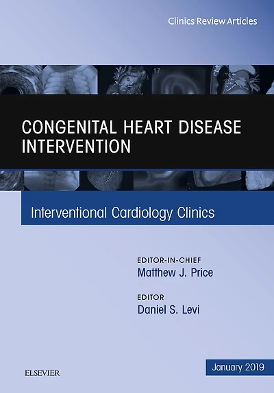 Congenital Heart Disease Intervention, An Issue of Interventional Cardiology Clinics