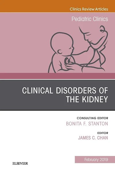Clinical Disorders of the Kidney, An Issue of Pediatric Clinics of North America