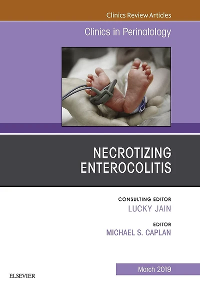 Necrotizing Enterocolitis, An Issue of Clinics in Perinatology