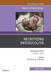 Necrotizing Enterocolitis, An Issue of Clinics in Perinatology