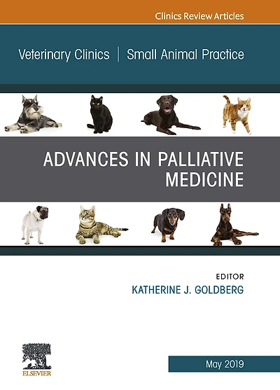 Palliative Medicine and Hospice Care, An Issue of Veterinary Clinics of North America: Small Animal Practice
