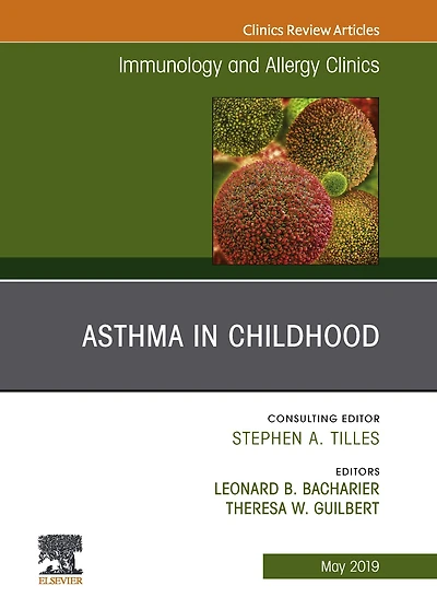 Asthma in Early Childhood, An Issue of Immunology and Allergy Clinics of North America
