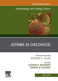 Asthma in Early Childhood, An Issue of Immunology and Allergy Clinics of North America