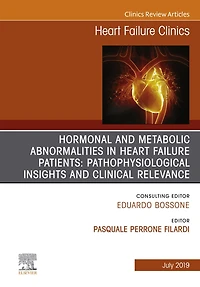 Hormonal and Metabolic Abnormalities in Heart Failure Patients: Pathophysiological Insights and Clinical Relevance, An Issue of Heart Failure Clinics, Ebook: Hormonal and Metabolic Abnormalities in Heart Failure Patients: Pathophysiological Insights and C
