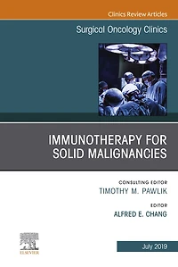 Immunotherapy for Solid Malignancies, An Issue of Surgical Oncology Clinics of North America