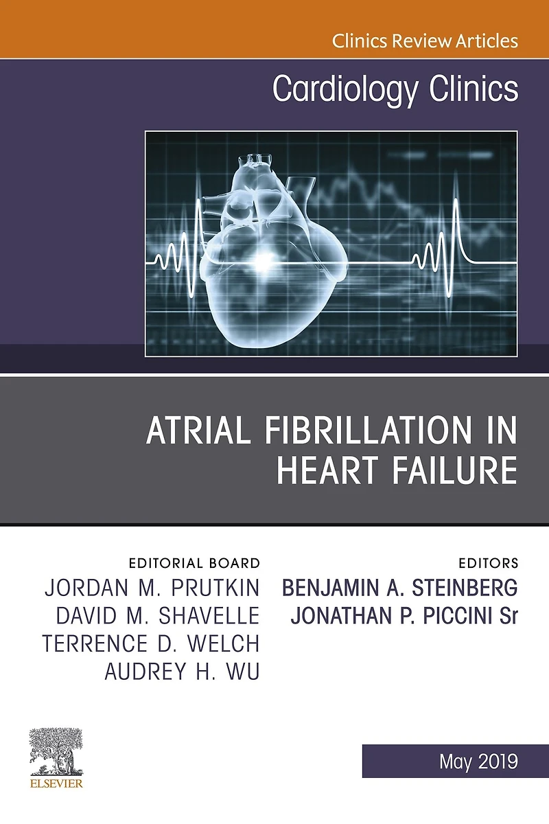 Atrial Fibrillation in Heart Failure, An Issue of Cardiology Clinics