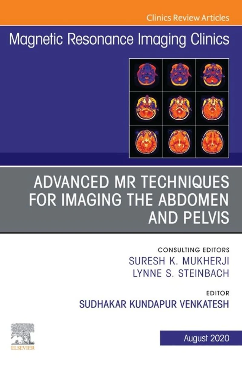 Advanced MR Techniques for Imaging the Abdomen and Pelvis, An Issue of Magnetic Resonance Imaging Clinics of North America, E-Book: Advanced MR Techniques for Imaging the Abdomen and Pelvis, An Issue of Magnetic Resonance Imaging Clinics of North America,