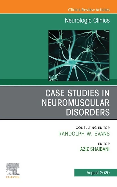 Case Studies in Neuromuscular Disorders, An Issue of Neurologic Clinics