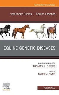 Equine Genetic Diseases, An Issue of Veterinary Clinics of North America: Equine Practice, E-Book: Equine Genetic Diseases, An Issue of Veterinary Clinics of North America: Equine Practice, E-Book