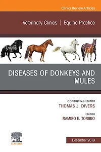 Diseases of Donkeys and Mules, An Issue of Veterinary Clinics of North America: Equine Practice