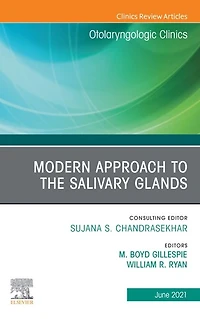 Modern Approach to the Salivary Glands, An Issue of Otolaryngologic Clinics of North America, E-Book: Modern Approach to the Salivary Glands, An Issue of Otolaryngologic Clinics of North America, E-Book