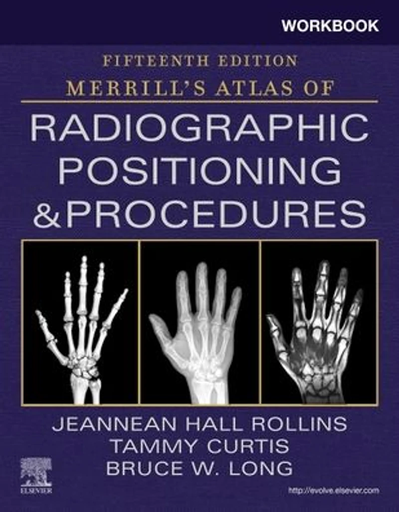Workbook for Merrill's Atlas of Radiographic Positioning and Procedures - E-Book: E-Book