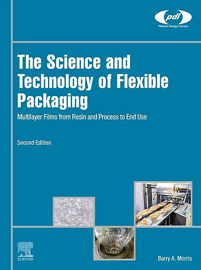 The Science and Technology of Flexible Packaging: Multilayer Films from Resin Process to End Use