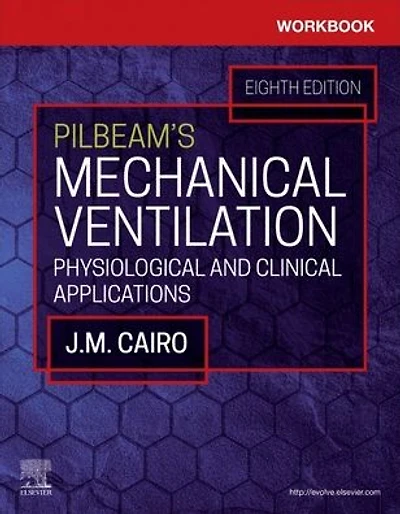Workbook for Pilbeam's Mechanical Ventilation: Physiological and Clinical Applications
