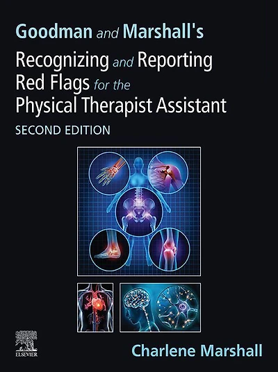 Goodman and Marshall's Recognizing Reporting Red Flags for the Physical Therapist Assistant